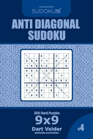 Kniha Anti Diagonal Sudoku - 200 Hard Puzzles 9x9 (Volume 4) Dart Veider