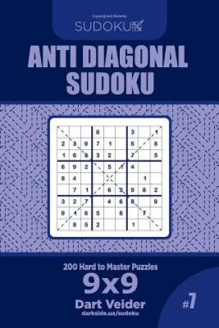 Knjiga Anti Diagonal Sudoku - 200 Hard to Master Puzzles 9x9 (Volume 7) Dart Veider