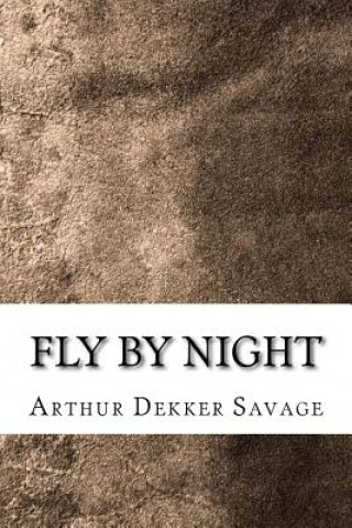Knjiga Fly By Night Arthur Dekker Savage