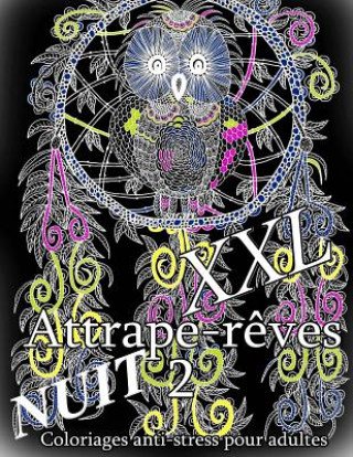 Kniha Attrape-Reves Nuit XXL 2 - Coloriages Pour Adultes The Art of You