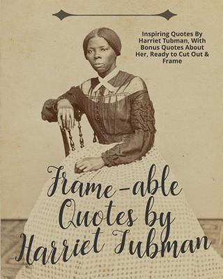 Kniha Frame-Able Quotes by Harriet Tubman: Inspiring Quotes by Harriet Tubman, with Bonus Quotes about Her, Ready to Cut Out & Frame Typewriter Publishing