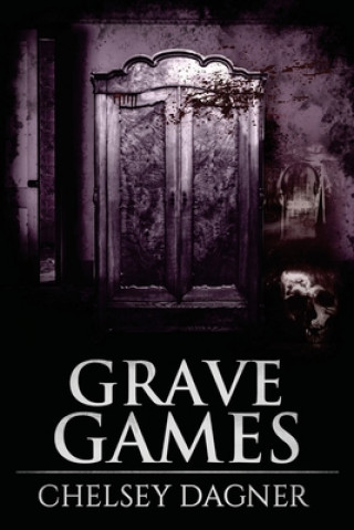 Knjiga Grave Games: Supernatural Horror with Scary Ghosts Chelsey Dagner