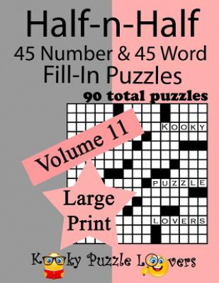 Carte Half-n-Half Fill-In Puzzles, 90 LARGE PRINT puzzles (45 number & 45 Word Fill-In Puzzles), Volume 11 Kooky Puzzle Lovers
