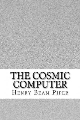 Knjiga The Cosmic Computer Henry Beam Piper