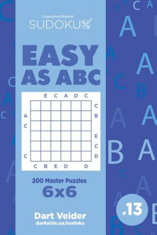 Carte Sudoku Easy as ABC - 200 Master Puzzles 6x6 (Volume 13) Dart Veider