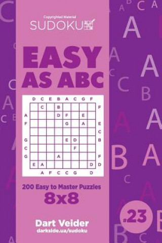 Carte Sudoku Easy as ABC - 200 Easy to Master Puzzles 8x8 (Volume 23) Dart Veider