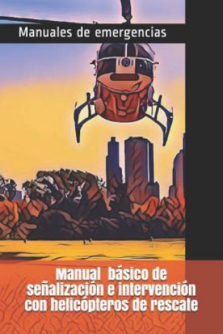 Kniha Manual Básico de Se?alización E Intervención Con Helicópteros de Rescate Escuela de Superheroes