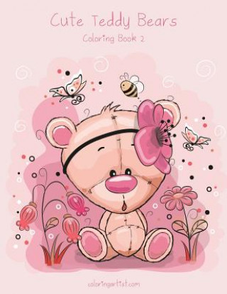 Kniha Cute Teddy Bears Coloring Book 2 Nick Snels