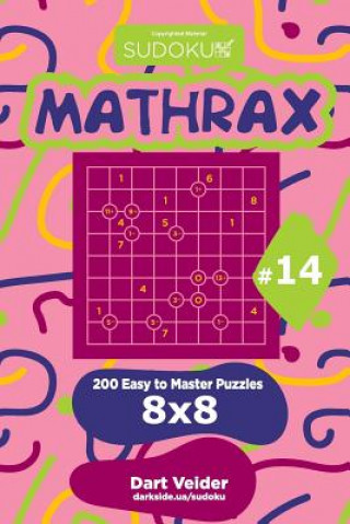 Kniha Sudoku Mathrax - 200 Easy to Master Puzzles 8x8 (Volume 14) Dart Veider