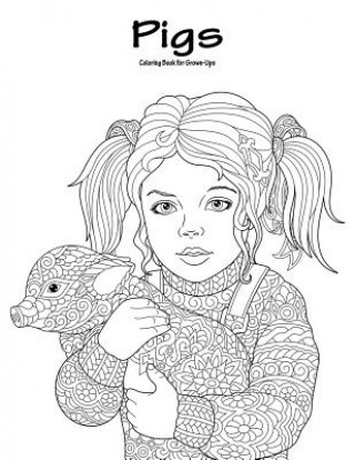 Carte Pigs Coloring Book for Grown-Ups 1 Nick Snels
