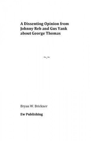 Книга A Dissenting Opinion from Johnny Reb and Gus Yank about George Thomas Bryan W Brickner