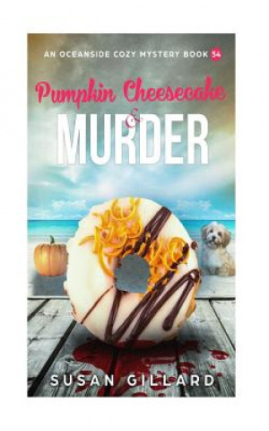 Kniha Pumpkin Cheesecake & Murder: An Oceanside Cozy Mystery Book 54 Susan Gillard