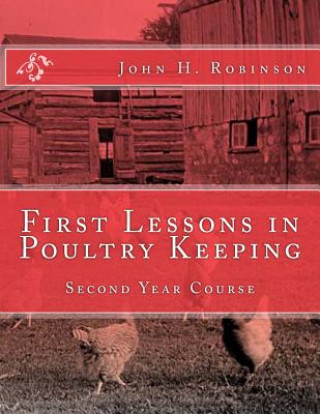 Kniha First Lessons in Poultry Keeping: Second Year Course John H Robinson