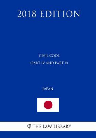 Kniha Civil Code (Part IV and Part V) (Japan) (2018 Edition) The Law Library