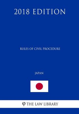 Kniha Rules of Civil Procedure (Japan) (2018 Edition) The Law Library