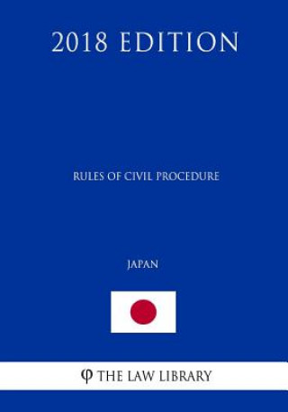 Knjiga Rules of Civil Procedure (Japan) (2018 Edition) The Law Library