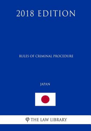 Kniha Rules of Criminal Procedure (Japan) (2018 Edition) The Law Library
