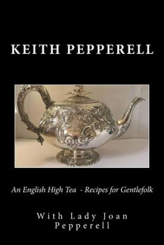 Knjiga An English High Tea - Recipes for Gentlefolk Keith Pepperell