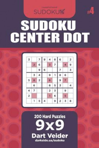 Kniha Sudoku Center Dot - 200 Hard Puzzles 9x9 (Volume 4) Dart Veider