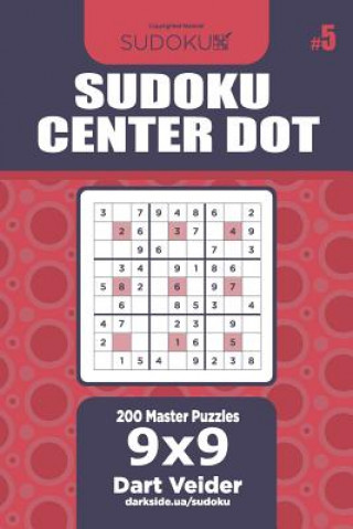 Könyv Sudoku Center Dot - 200 Master Puzzles 9x9 (Volume 5) Dart Veider