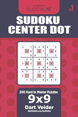 Knjiga Sudoku Center Dot - 200 Hard to Master Puzzles 9x9 (Volume 7) Dart Veider