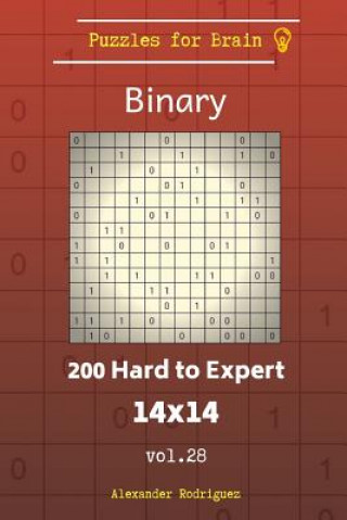 Könyv Puzzles for Brain Binary - 200 Hard to Expert 14x14 vol. 28 Alexander Rodriguez
