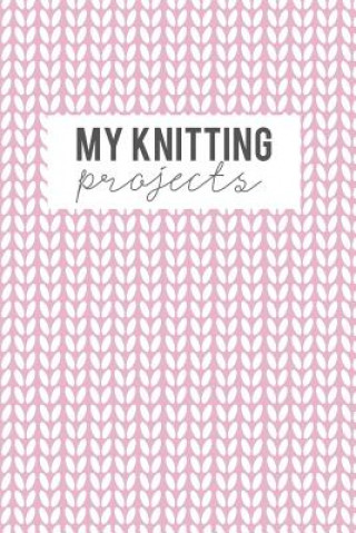 Könyv My Knitting Projects: Knitting Paper 4:5 - 125 Pages to Note down your Knitting projects and patterns. Camille Publishing