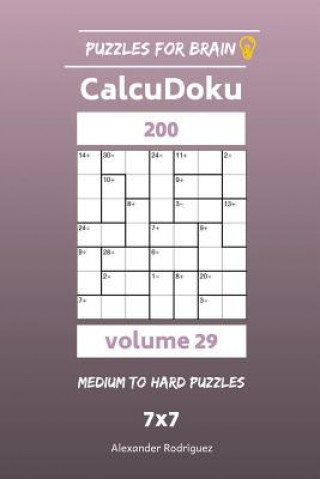 Knjiga Puzzles for Brain - CalcuDoku 200 Medium to Hard Puzzles 7x7 vol. 29 Alexander Rodriguez