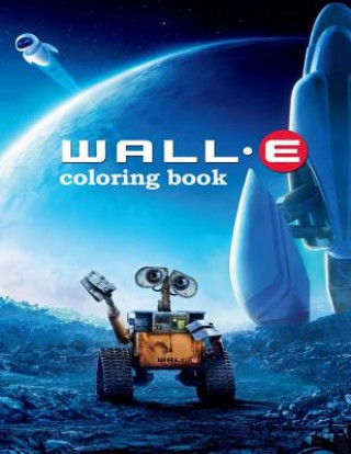 Könyv Wall-e Coloring Book: Coloring Book for Kids and Adults with Fun, Easy, and Relaxing Coloring Pages Linda Johnson