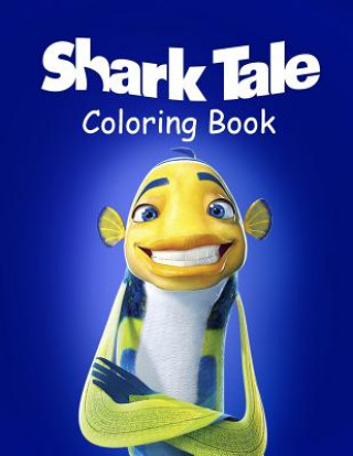 Kniha Shark Tale Coloring Book: Coloring Book for Kids and Adults with Fun, Easy, and Relaxing Coloring Pages Linda Johnson