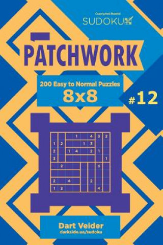 Carte Sudoku Patchwork - 200 Easy to Normal Puzzles 8x8 (Volume 12) Dart Veider