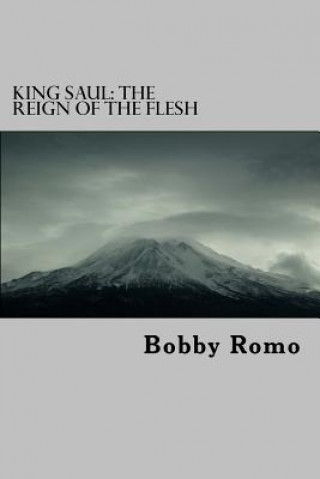 Könyv King Saul: the Reign of the Flesh Bobby Romo