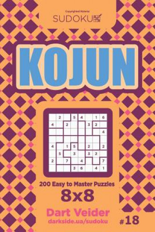 Kniha Sudoku Kojun - 200 Easy to Master Puzzles 8x8 (Volume 18) Dart Veider