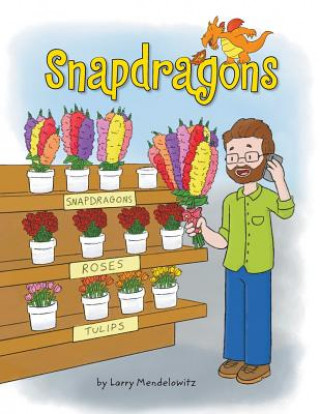 Knjiga Snapdragons Larry Mendelowitz