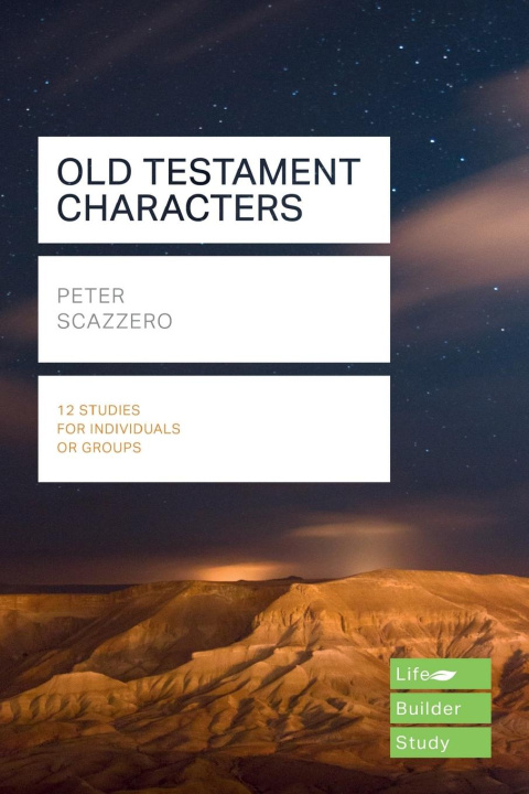 Knjiga Old Testament Characters (Lifebuilder Study Guides) Peter Scazzero