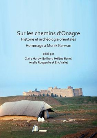 Carte Sur les chemins d'Onagre: Histoire et archeologie orientales Claire Hardy-Guilbert
