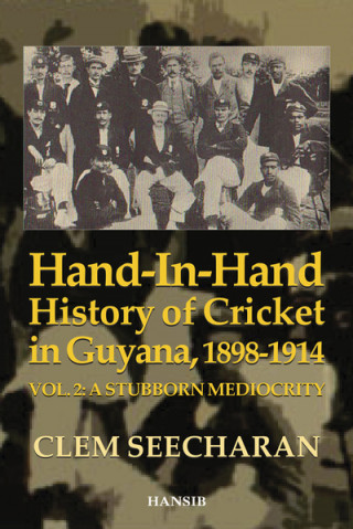Kniha Hand-in-hand History Of Cricket In Guyana 1898-1914 Clem Seecharan