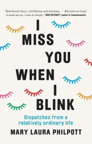 Book I Miss You When I Blink Mary Laura Philpott