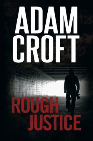 Knjiga Rough Justice Adam Croft