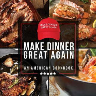 Kniha Make Dinner Great Again - An American Cookbook Anna Konik