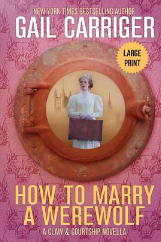 Kniha How to Marry a Werewolf Gail Carriger