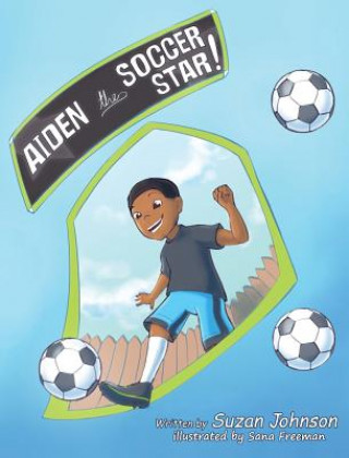 Knjiga Aiden, the Soccer Star! Suzan Johnson