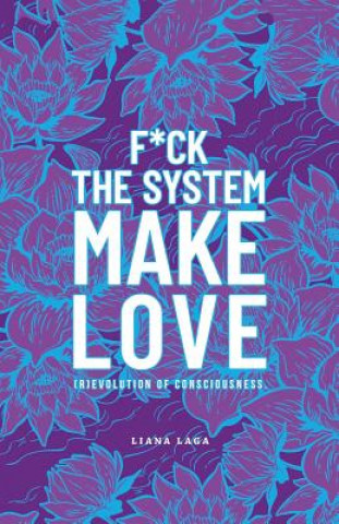 Knjiga F*Ck the System, Make Love Liana Laga