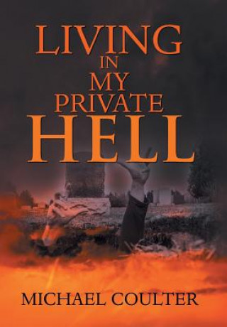 Carte Living in My Private Hell Michael Coulter