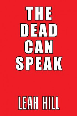 Kniha Dead Can Speak Leah Hill