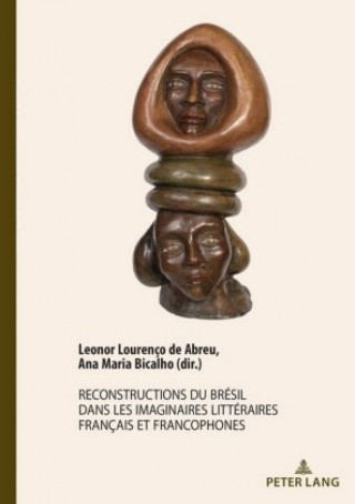 Könyv Reconstructions Du Bresil Dans Les Imaginaires Litteraires Francais Et Francophones Leonor Lourenço de Abreu