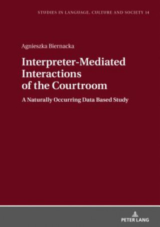 Kniha Interpreter-Mediated Interactions of the Courtroom Agnieszka Biernacka