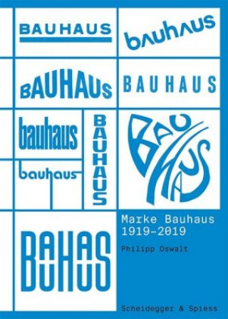 Kniha Marke Bauhaus 1919-2019 Philipp Oswalt