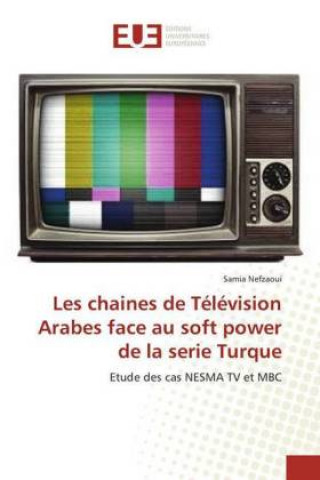 Kniha Les chaines de Télévision Arabes face au soft power de la serie Turque Samia Nefzaoui