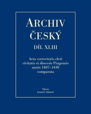 Könyv Acta Correctoris cleri civitatis et diocesis Pragensis annis 1407-1410 comparata Jan Adámek
